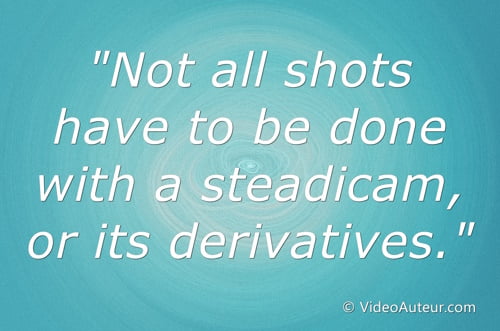 pull quote about the steadicam shot definition pull quote about the steadicam shot definition