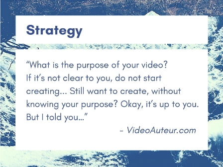 The first basic principle of making videos concerns strategy. The first basic principle of making videos concerns strategy.