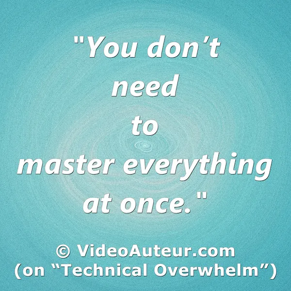 What causes the fear of making videos? One cause is technical overwhelm. What causes the fear of making videos? One cause is technical overwhelm.
