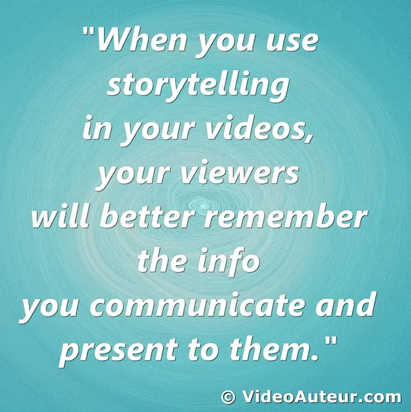 Why is storytelling important in video making?